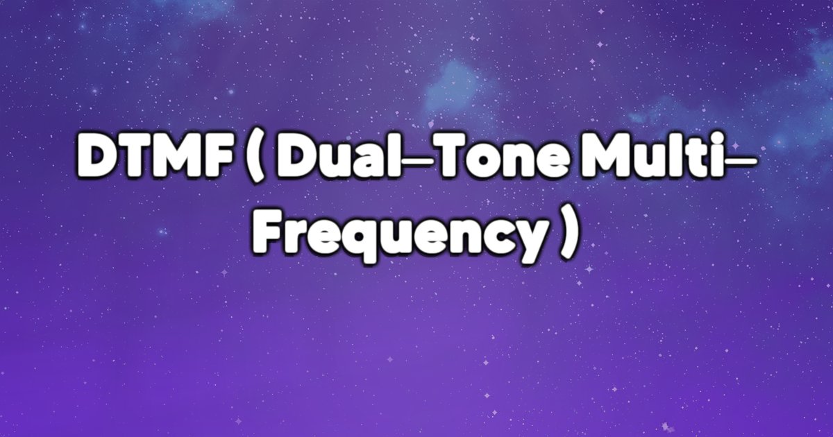 DTMF (Dual–Tone Multi–Frequency) چیست؟ توضیح کامل DTMF
