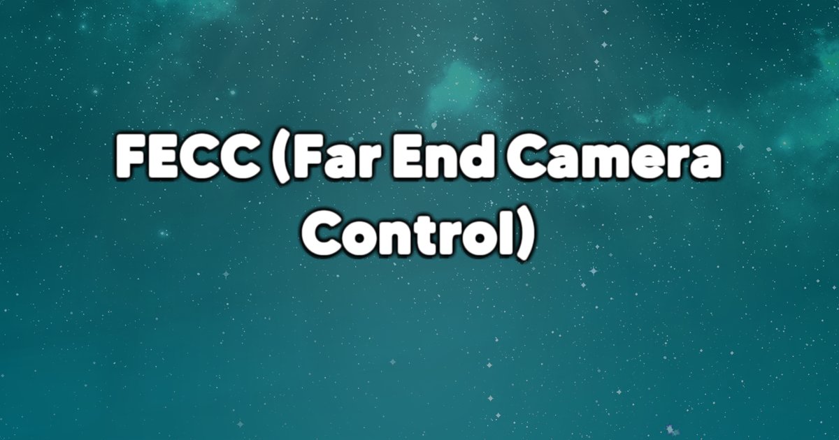 قابلیت FECC (Far End Camera Control) و کاربرد آن چیست؟